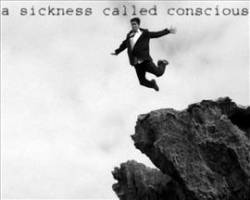 A Sickness Called Conscious : A Sickness Called Conscious